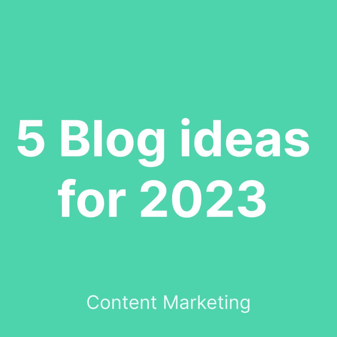 Blog thumbnail for 5 Blog ideas for 2023