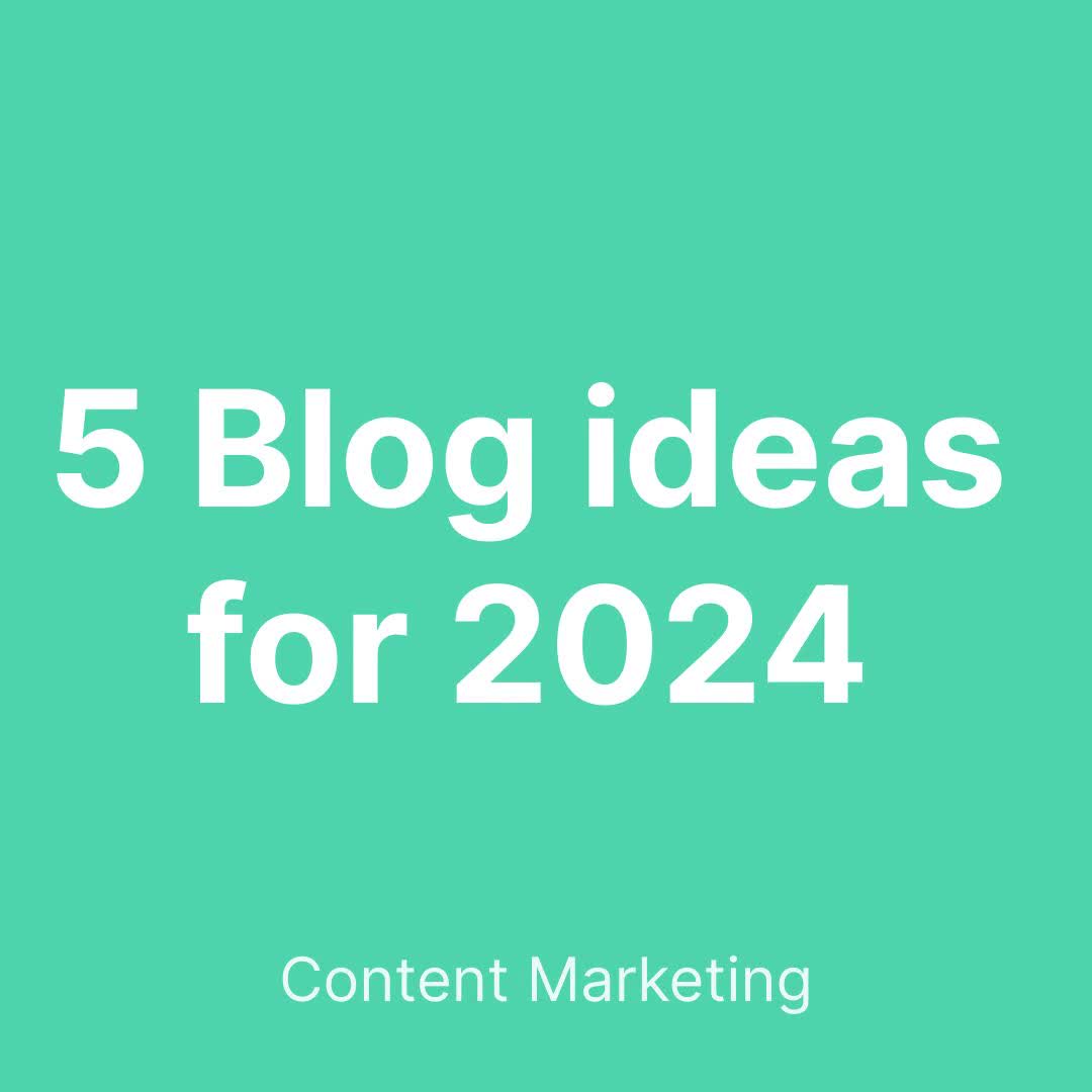 Blog thumbnail for 5 Blog ideas for 2024