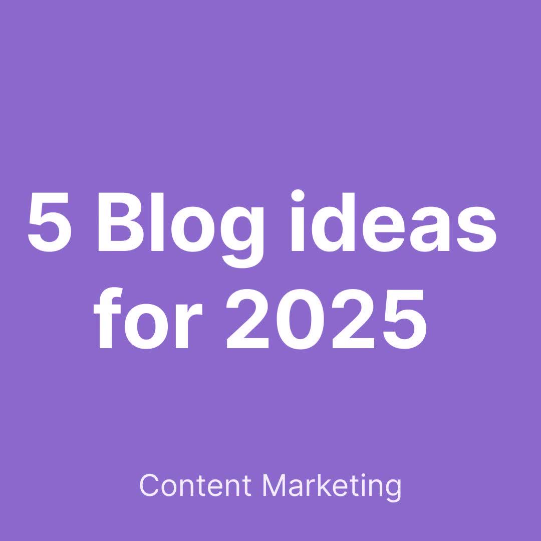 Blog thumbnail for 5 Blog ideas for 2025