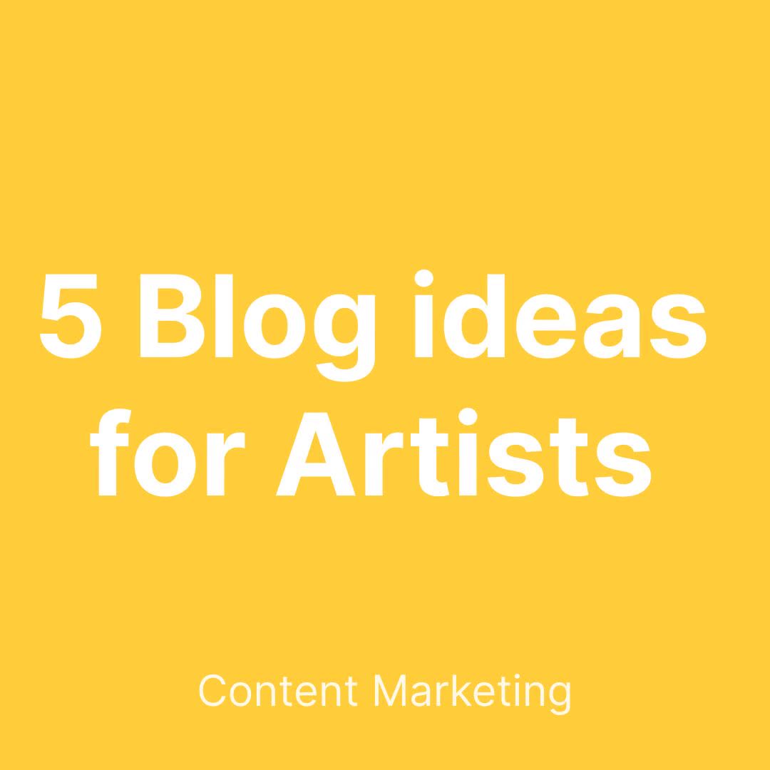 Blog thumbnail for 5 Blog ideas for Artists